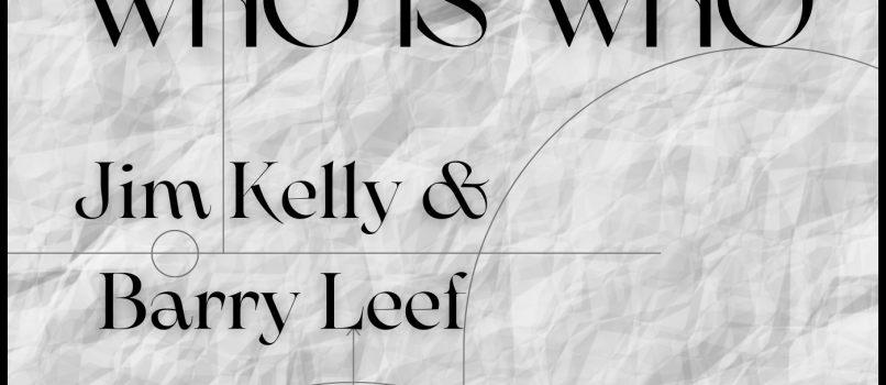 Who Is Who - Jim Kelly & Barry Leef